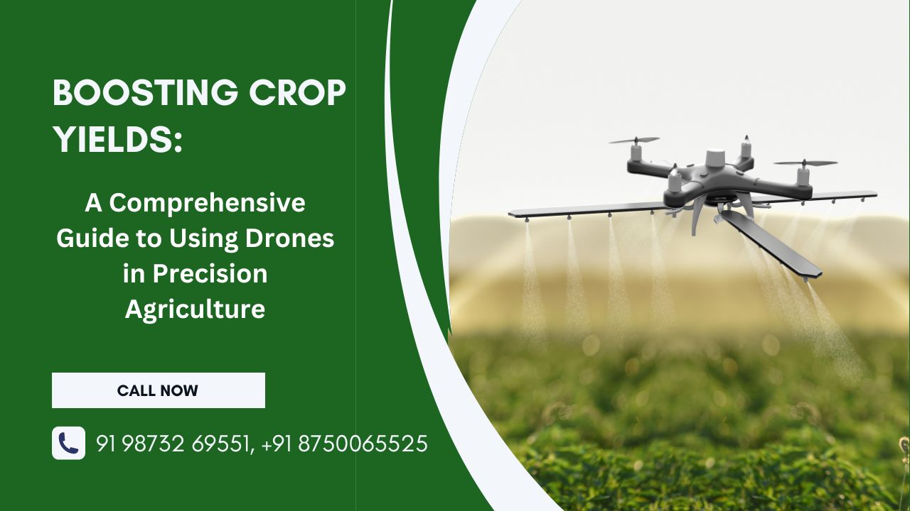 Boosting Crop Yields: A Comprehensive Guide to Using Drones in Precision Agriculture